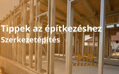 Tippek az építkezéshez – 4. rész: szerkezetépítés
