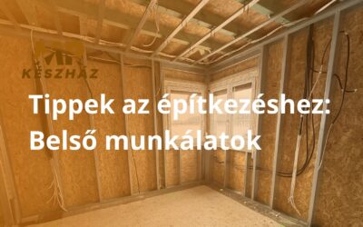 Tippek az építkezéshez – 6. rész: Belső munkálatok