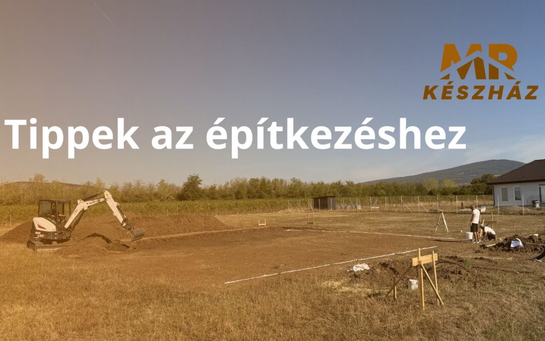 Tippek az építkezéshez – 1. rész: A kezdetek